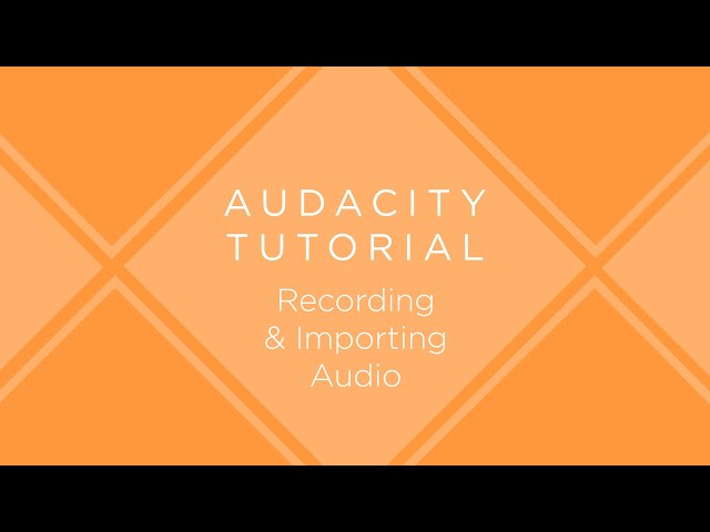 Audacity Tutorial: Recording & Importing Audio