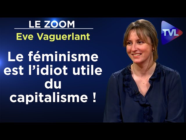 Du féminisme au nihilisme criminel - Le Zoom - Eve Vaguerlant - TVL