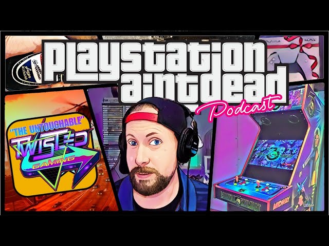 PlayStation Ain't Dead Podcast Episode 12 with Twisted Chris