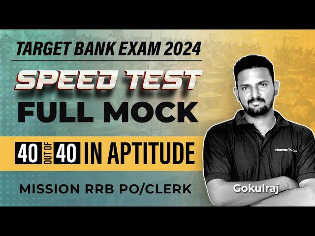 Target Bank Exam 2024 | Mission RRB PO/Clerk | Speed Test - Full Mock | 40/40 in Aptitude | Gokulraj