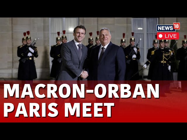 Emmanuel Macron LIVE | Hungarian Prez Viktor Orban And Macron Meet | Hungary News LIVE | N18G