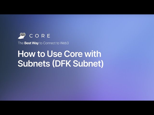 How to Use Core with Subnets (DFK Subnet)