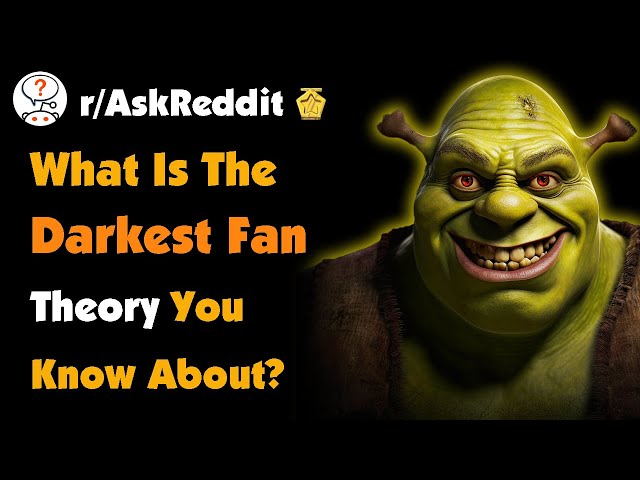 What Is The Darkest Fan Theory You Know About?