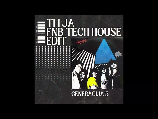 Generacija 5 - Ti i ja (FNB tech-house edit)