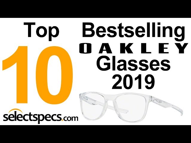 Top 10 Bestselling Oakley Glasses 2019 - With Selectspecs.com