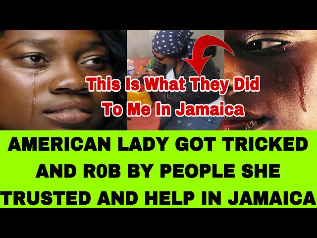 PUPA JESUS😮AMERICAN LADY GOT R0BBED AND TRICKED IN JAMAICA BY FRIENDS SHE TRUSTED  LISTEN