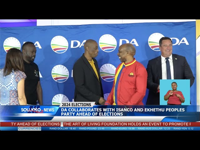 SOWETO TV NEWS | DA COLLABORATES WITH ISANCO AND EKHETHU PEOPLES PARTY AHEAD OF ELECTIONS
