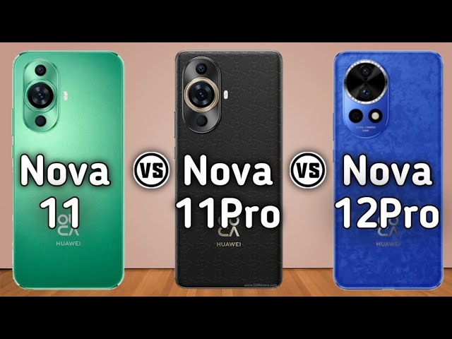 Huawei Nova 11 Vs Huawei Nova 11 Pro Vs Huawei Nova 12 Pro 5G   #Trakontech.