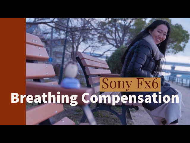 SONY FX6 Breathing Compensation