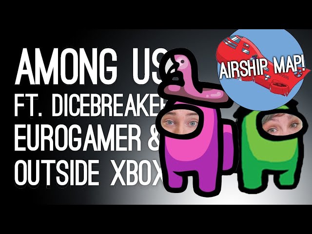 Among Us Airship Map! Imposter Hunt Feat. Outside Xbox, Eurogamer and Dicebreaker