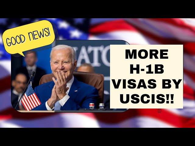 H-1B Visas Expanded: USCIS Increases H1B Visas for Skilled Workers