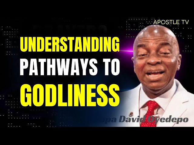 Bishop David Oyedepo - Understanding Pathways to Godliness