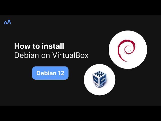 How to download & install Debian 12 on VirtualBox