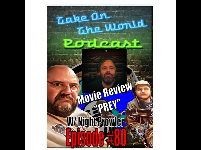 Episode #80 Take On The World Movie review of Prey with Night Prowler from Prowlers Pit