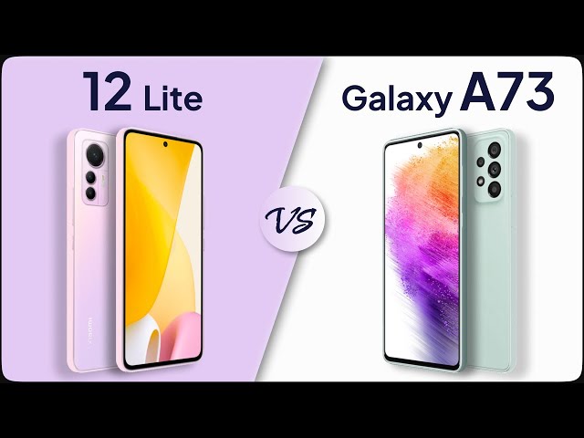 Xiaomi 12 Lite vs Galaxy A73 5G Comparison | Mobile Nerd