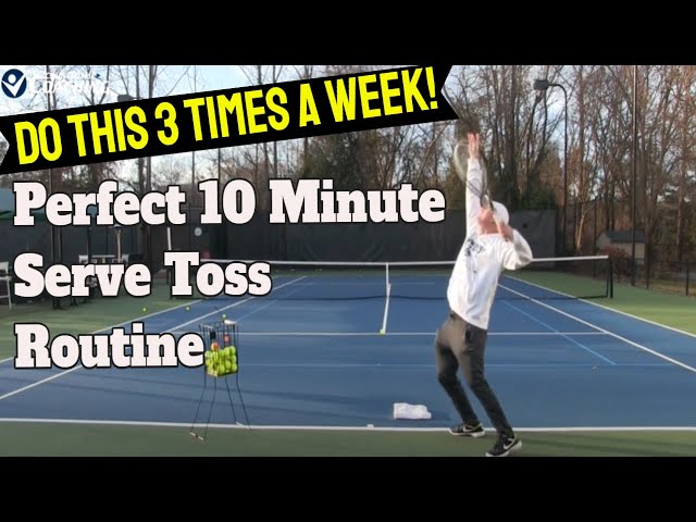 The Perfect 10 Minute Serve Toss Practice Routine