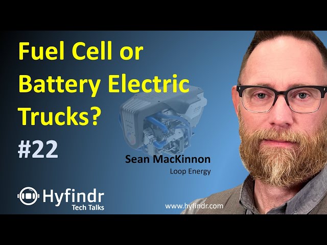Tech Talk - Hydrogen Fuel Cell Vehicle or Battery Electric Vehicle? - H2 Trucks - Hyfindr MacKinnon