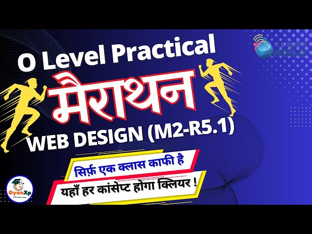 Day-1|| Web Designing M2-R5.1 ||  Practical Class marathon ||  O Level July 2024 || GyanXp