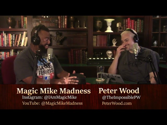 Magic Mike Madness and Peter Wood - Podcast of the Impossible