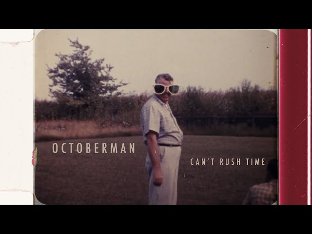 Octoberman - "Can't Rush Time" (Official Video)