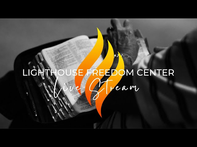 Lighthouse Freedom Center LIVE Stream  - 6.19.2024 -