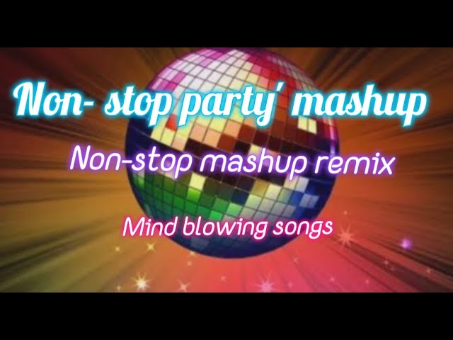 Non-stop party' music |Mind blowing song😍| non stop mashup| party lofi fun music 🎵