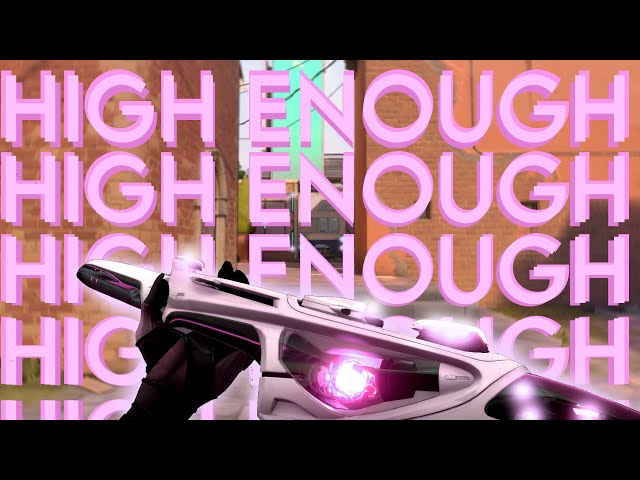 High Enough 💫 (Valorant Edit)