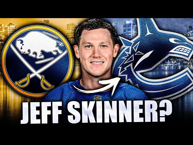 CANUCKS TARGETING JEFF SKINNER? ANOTHER TOP SCORER TO VANCOUVER? Buffalo Sabres News
