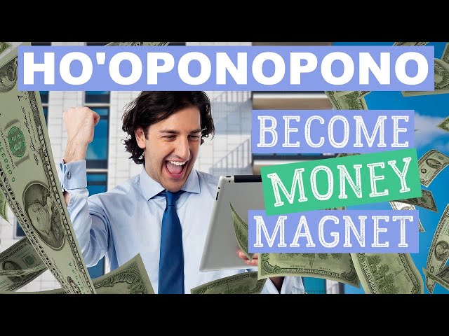 Ho'oponopono - How To Attract More Money, Become A Money Magnet