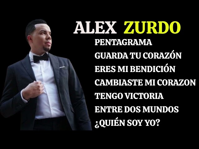 LO MEJOR DE ALEX ZURDO MIX 2023 - LO MEJOR ALEX ZURDO - MÚSICA CRISTIANA -ALABANZAS
