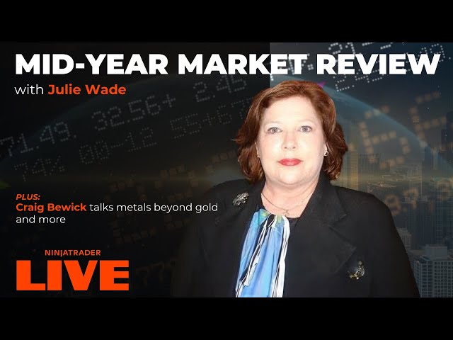 NinjaTrader Live: Mid-year market review with Julie Wade. Plus, looking at metals futures