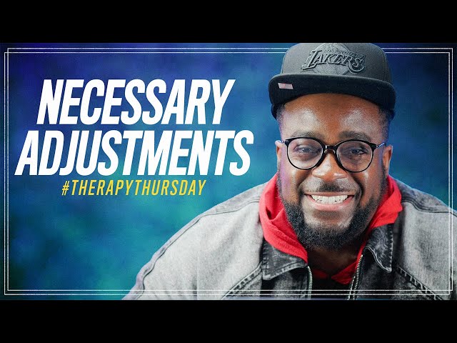 Necessary Adjustments | Therapy Thursday | Jerry Flowers
