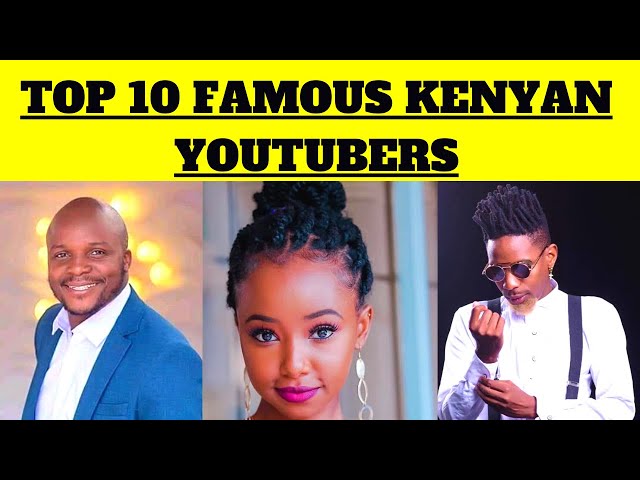 Top 10 Famous Kenyan YouTubers (You should know about.)