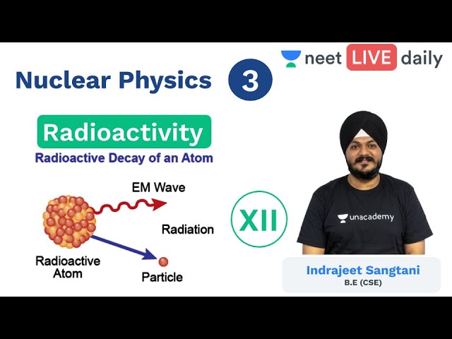 Nuclear Physics - L 3 | Radioactivity | Unacademy NEET | LIVE DAILY | Physics | Indrajeet Sir