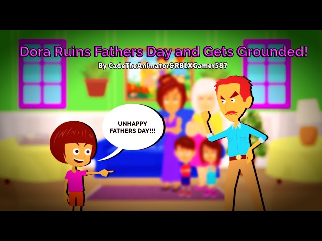 Dora Ruins Fathers Day and Gets Grounded! (FATHERS DAY SPECIAL)