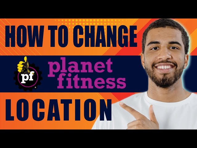How to Change Planet Fitness Location (2024)