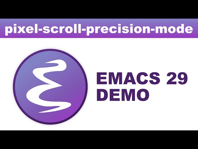 EMACS 29 DEMO -  pixel scroll precision mode