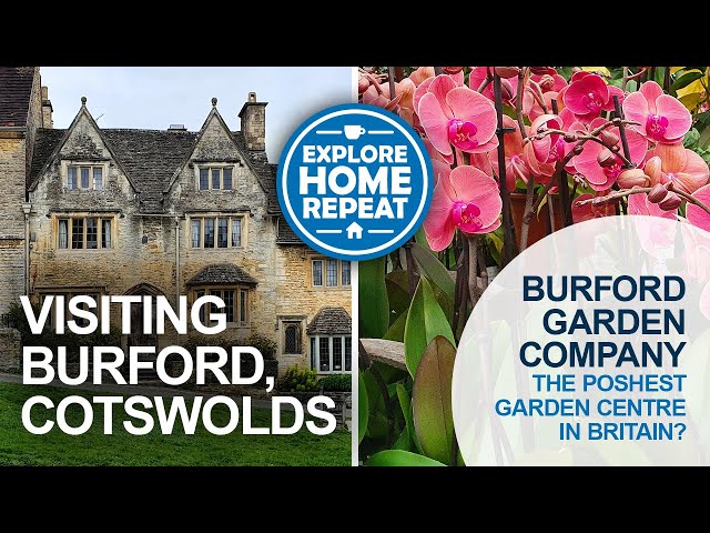 Visiting Burford in the Cotswolds & is this Britain's Poshest Garden Centre? Burford Garden Company