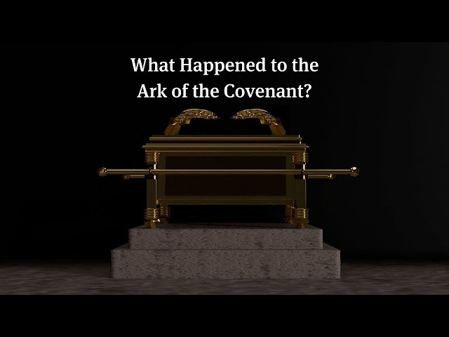 What Really Happened to the Ark of the Covenant?