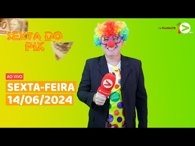SEXTA DO PIX| AO VIVO | 14/06/2024