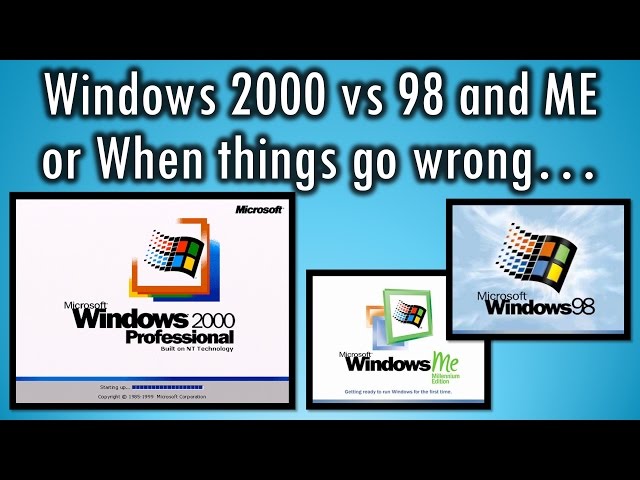 Windows 2000 compared with 98 and ME or When things go wrong
