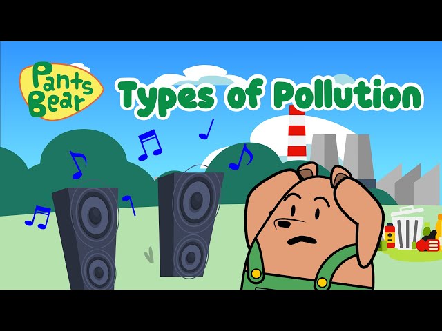 Pollution | Types of Pollution | Science for kids | #Pantsbear