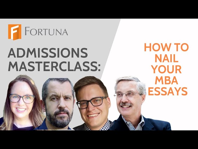 How To Nail Your MBA Essays: An MBA Admissions Masterclass