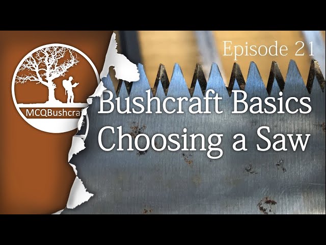 Bushcraft Basics Ep21: Essentials of Choosing a Saw