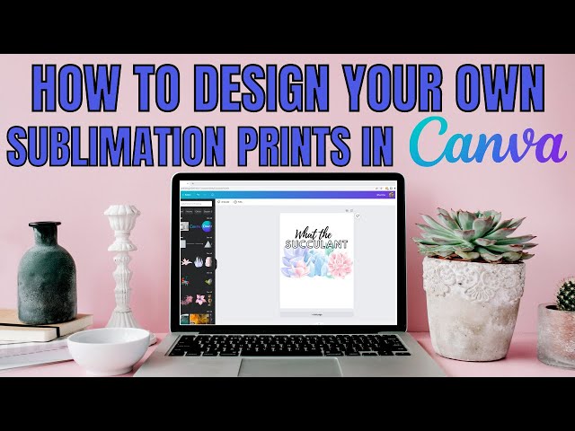 Create your own sublimation designs using Canva beginner sublimation tutorial