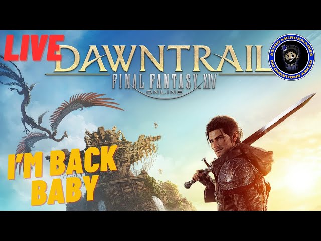 I'm Back Baby!! I Return to Final Fantasy 14 - Lets Go Dawntrail | Day 50 Live Steak!! | FFXIV