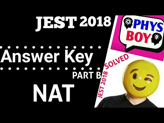 JEST 2018 Part B Complete Solutions | Tips & Tricks | JEST 2018 NAT Solutions By PhysBoy [Video-3]