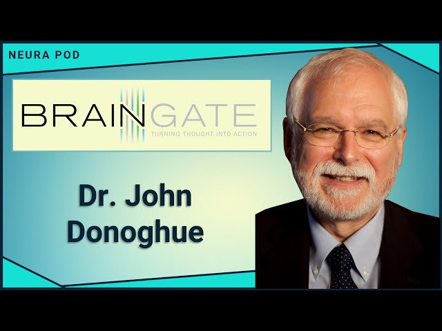 Dr. John Donoghue: BrainGate, Cyberkinetics, & Neuralink