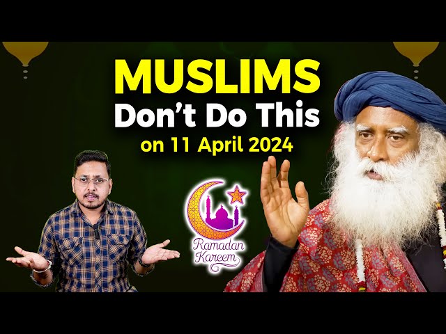 SADHGURU RAMADAN MESSAGE TO MUSLIMS | 11 April 2024 | Sadhguru Darshan