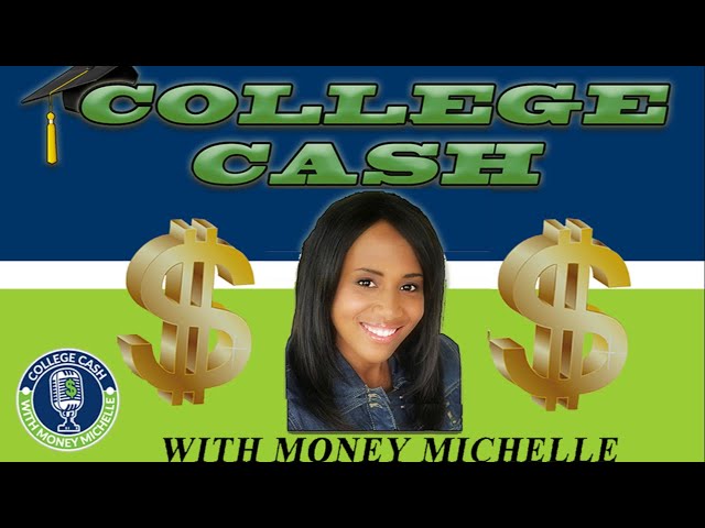 COLLEGE CASH w/ Money Michelle